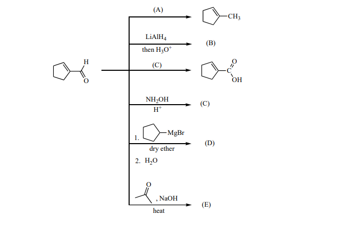 H
1.
(A)
LiAlH4
then H3O+
(C)
NH₂OH
Н+
dry ether
2. H₂O
ů
-MgBr
NaOH
heat
(B)
(C)
(D)
(E)
-CH3
OH