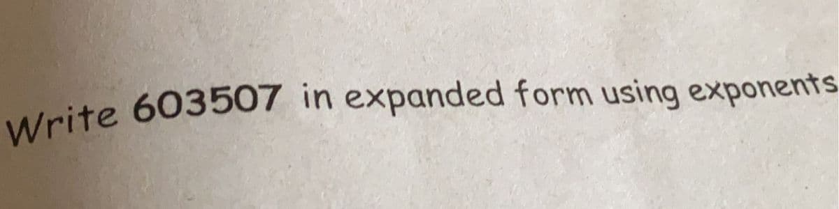 Write 603507 in expanded form using exponents
