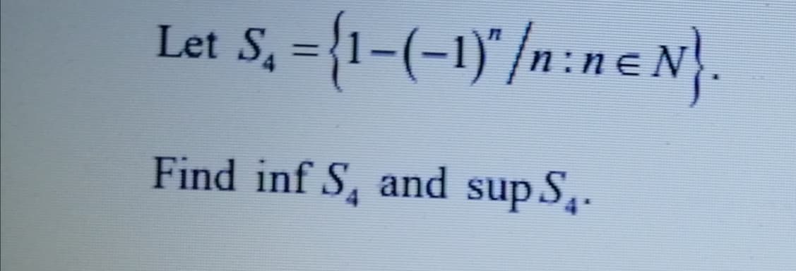 Let S₁ = {1-(-1)/n:ne N}.
Find inf S and sup S.