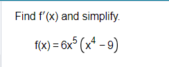 Find f'(x) and simplify.
f(x)=6x5(x-9)