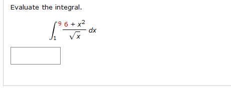 Evaluate the integral.
r9 6 + x2
dx
