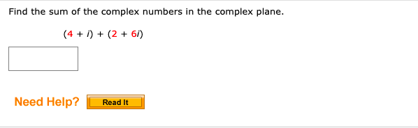 Find the sum of the complex numbers in the complex plane.
(4 + i) + (2 + 61)
Need Help?
Read It
