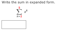 Write the sum in expanded form.
k=2
