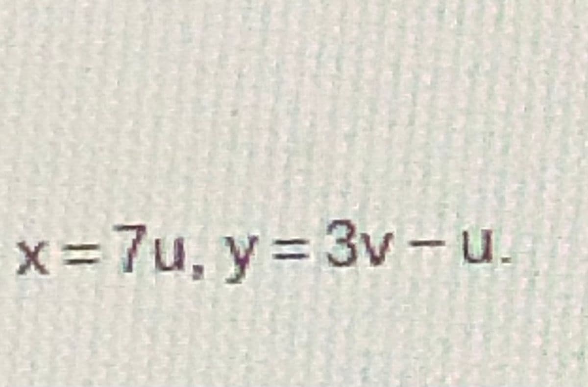 x=7u, y= 3v u.

