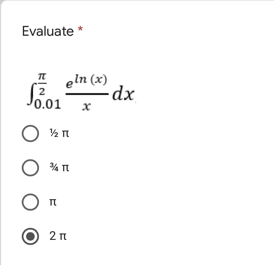 Evaluate
eln (x)
dx
2
0.01
2 T
34 TI
O O
