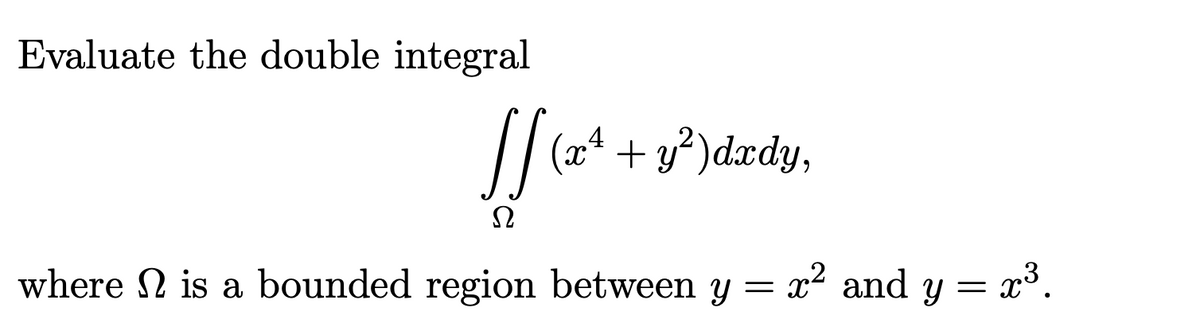 Evaluate the double integral
,4
where N is a bounded region between y =
x² and
