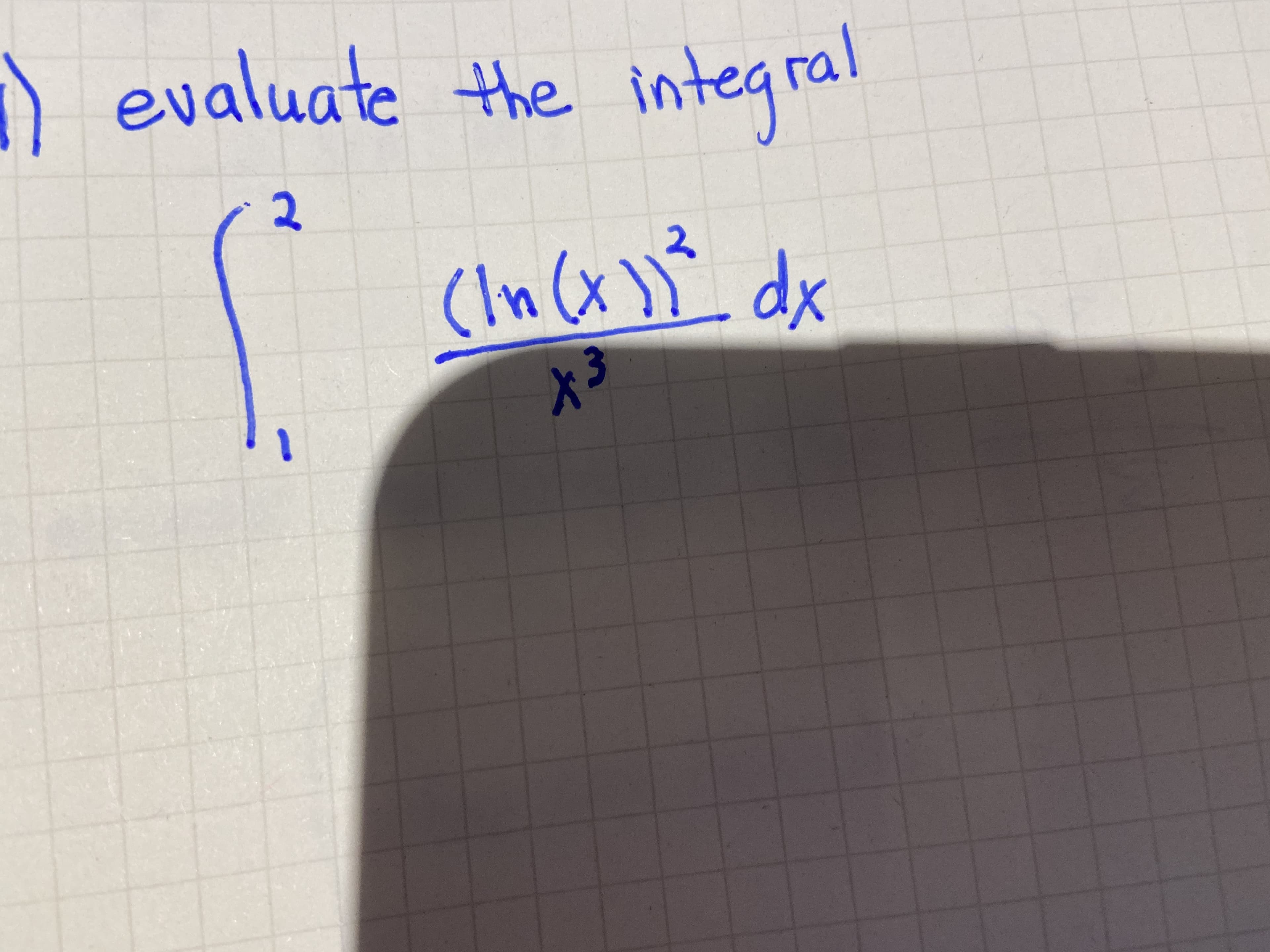 evaluate the integral
(In (X )Ć dx
X3
