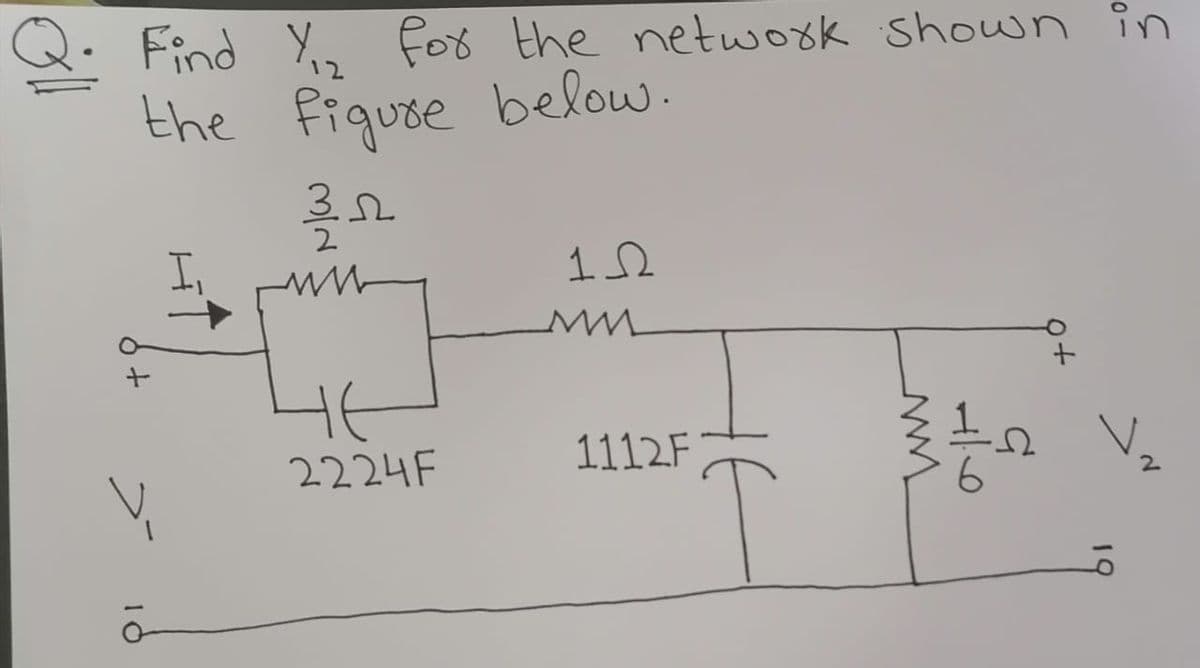 Q. Find Y, for the network shown îin
the fiquse below.
3.2
2
12
2224F
1112F
2.
19
10
