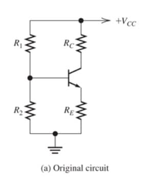 +Vcc
Rc
R1
RE
R2
(a) Original circuit

