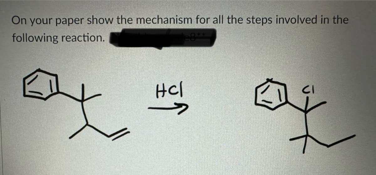 On your paper show the mechanism for all the steps involved in the
following reaction.
Hcl
ㄱ
A
CI