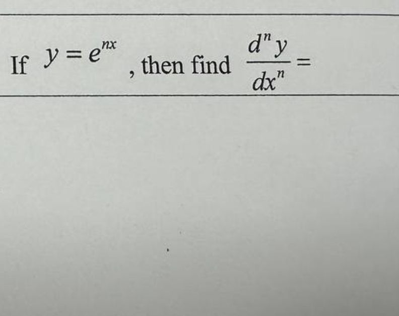 If y = ex
"
then find
d" y
==
dx"