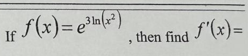 If f(x)=3(x²)
=e
,
then find f'(x)=