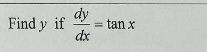Find y if
dy
dx
=
tan x