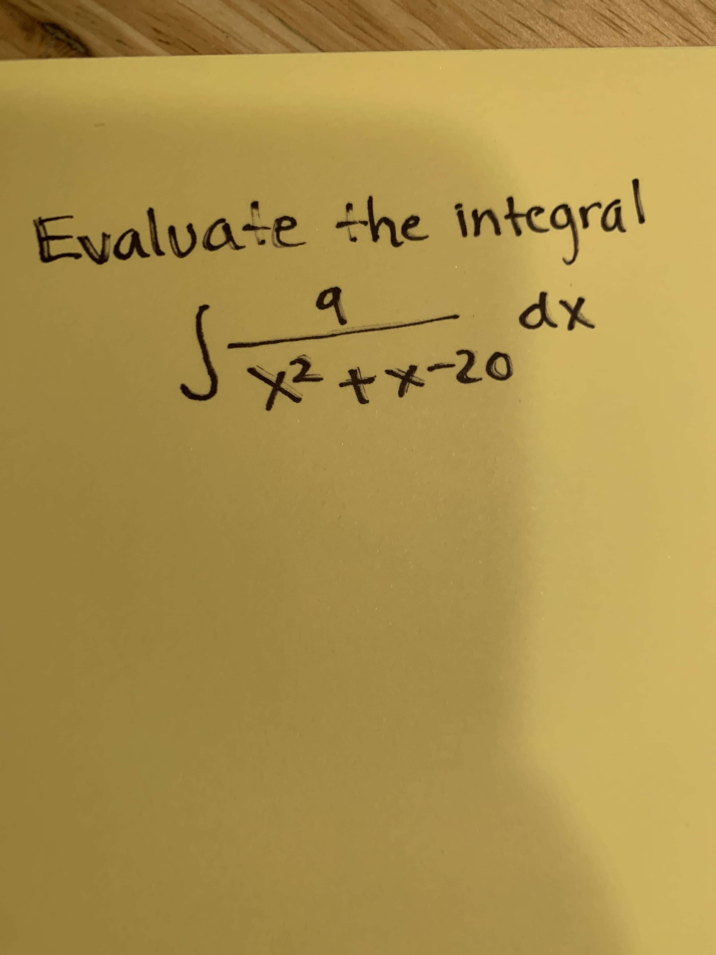 Eyaluaie the integral
9
dx
Jx²+x-20
終tメー
メp
