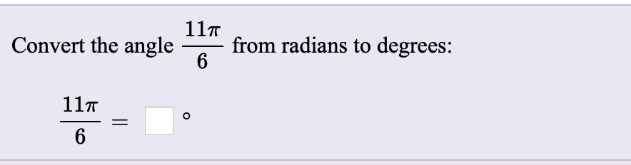 11T
Convert the angle
from radians to degrees:
11T
