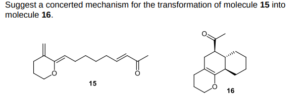Suggest a concerted mechanism for the transformation of molecule 15 into
molecule 16.
قلم ہمیے
15
16