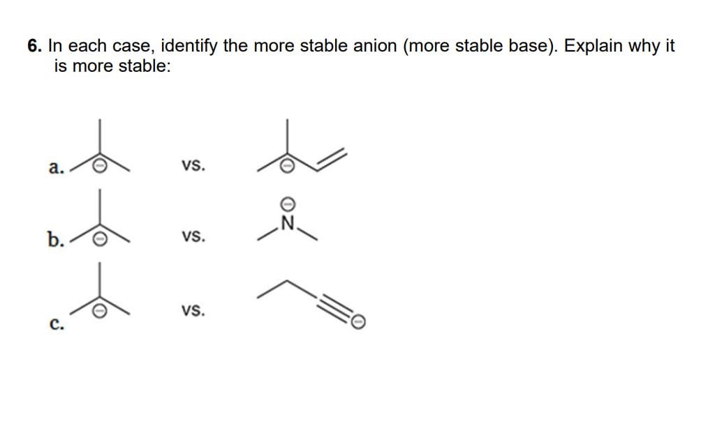 6. In each case, identify the more stable anion (more stable base). Explain why it
is more stable:
et
a.
at
b.
VS.
VS.
VS.
do
Å