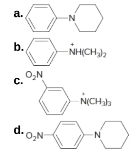 a.
N-
b.
-NH(CH3)2
O,N
C.
- N(CH3)3
d. 0,N-
