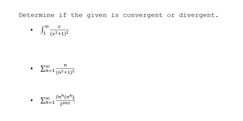 Determine if the given is convergent or divergent.
J1 (x2+1)²
En=1
(n2+1)2
In"(n*)
Ln=1 23n2
