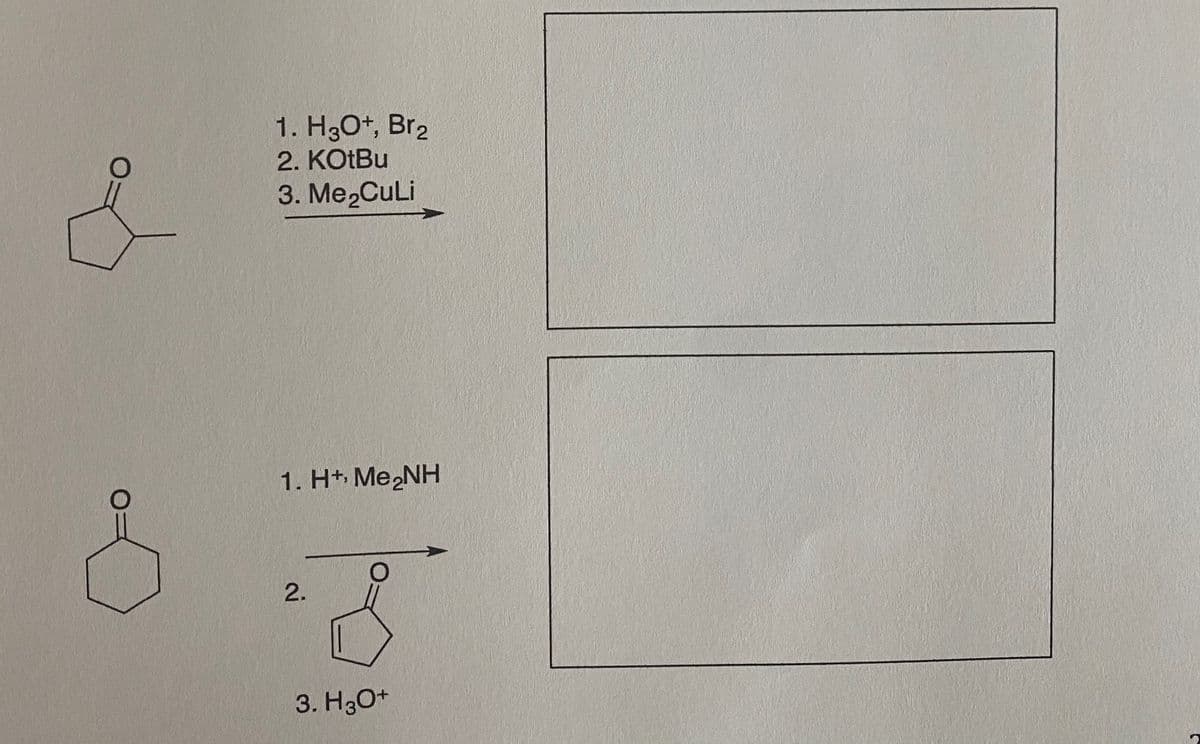 1. H3O*, Br2
2. KOTBU
3. Me,CuLi
1. H+ Me NH
3. H30+
2.
