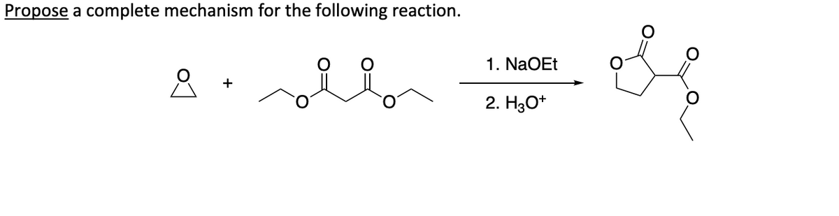 Propose a complete mechanism for the following reaction.
Å
1. NaOEt
2. H3O+