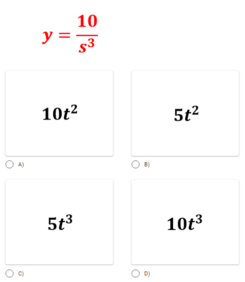 A)
10
S3
y =
10t²
5t³
B)
5t²
10t³
