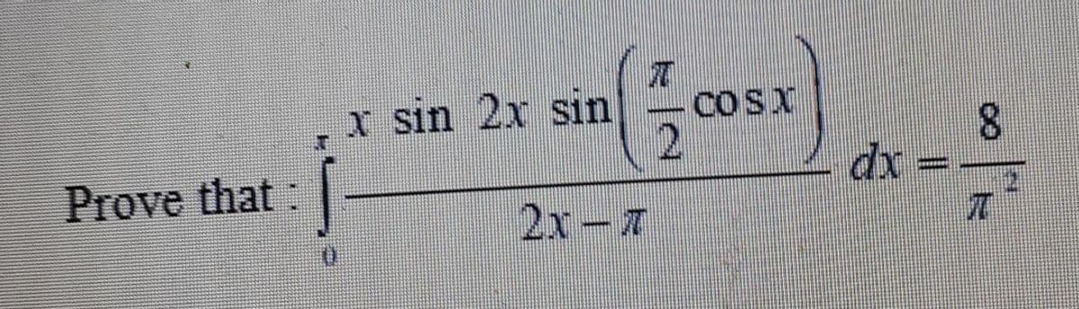 I sin 2x sin
cOSx
8.
Prove that:
2x-7
