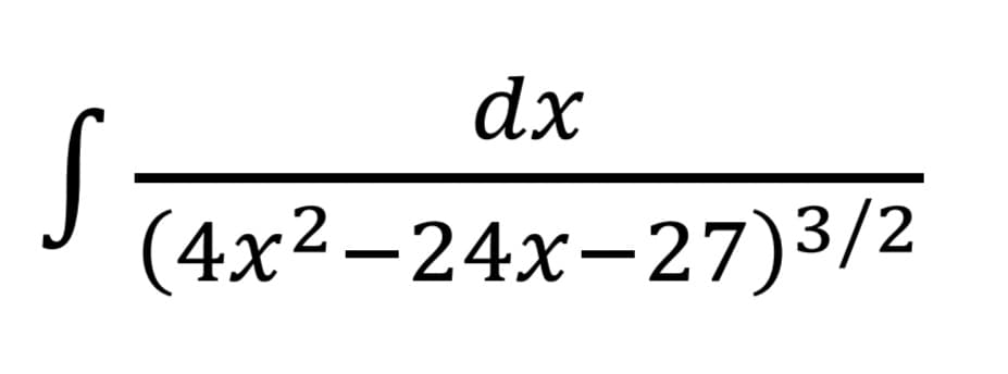 S
dx
(4x²-24x-27)³/2