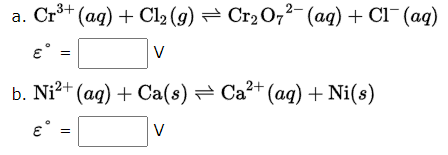 а. Cr (aq) + Cl; (9) — Сr207? (ад) + CI (аq)
V
b. Ni2+ (aq) + Ca(s) — Са* (аg) + Ni(s)
V
