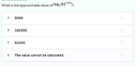 What is the approximate value of log,(812000
A
B
с
8000
162000
81000
D The value cannot be calculated.