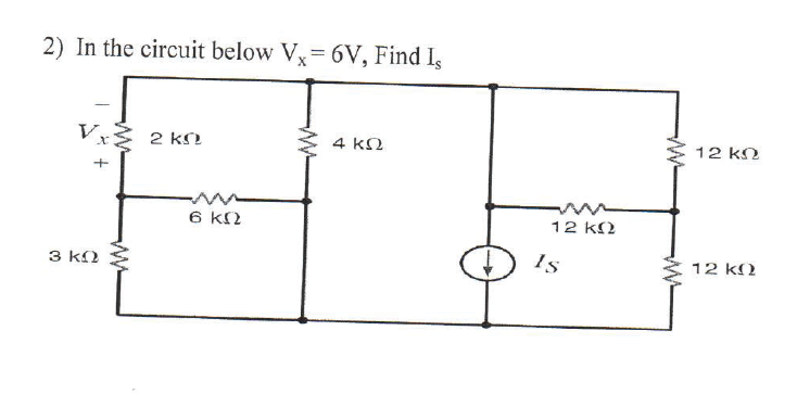 2) In the circuit below Vx = 6V, Find Is
V
2 ΚΩ
ΑΚΩ
3 ΚΩ
+
ΑΝ
6 ΚΩ
www
12 ΚΩ
Is
ΛΜΑ
12 ΚΩ
12 ΚΩ