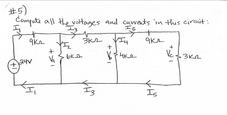 #5)
Compute all the voituges and currents in this circuit:
I5
Ve
3KR
Va
+,
24V
Iz
Is
