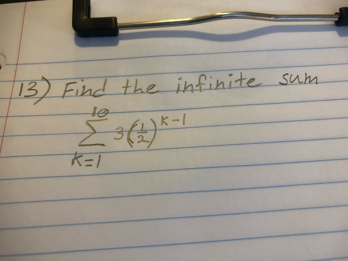 13) Find the infinite sum
K-1
