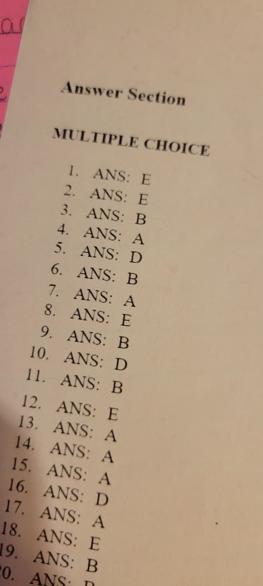 as
Answer Section
MULTIPLE CHOICE
ANS: E
2.
ANS: E
3.
ANS: B
4.
ANS: A
5. ANS: D
6. ANS: B
7. ANS: A
8. ANS: E
9.
ANS: B
10. ANS: D
11. ANS: B
1.
12. ANS: E
13. ANS: A
14.
ANS: A
15.
ANS: A
16.
ANS: D
17.
ANS: A
18.
ANS: E
19.
ANS: B
20. ANS: D