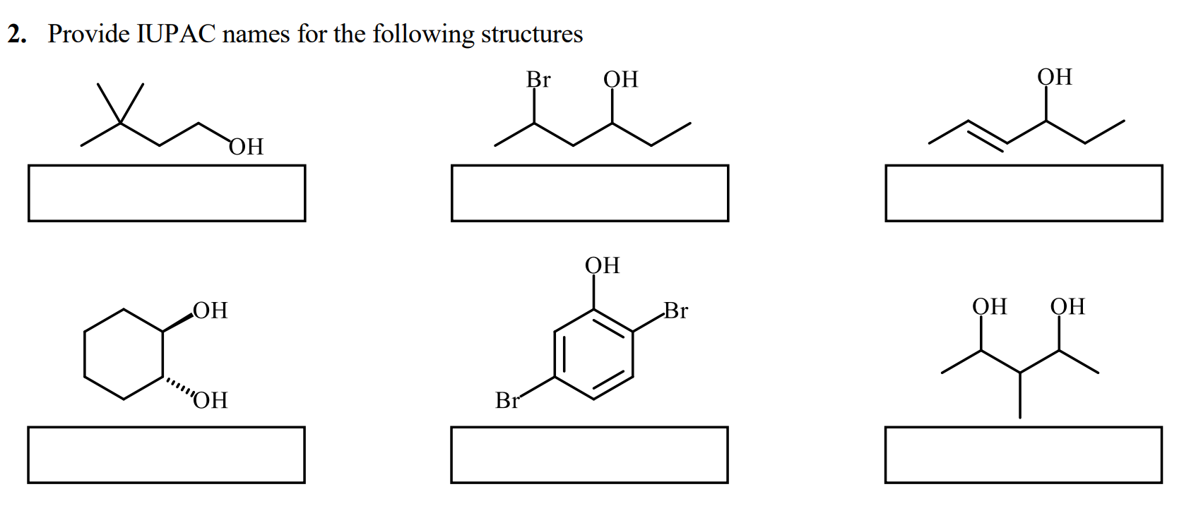Provide IUPAC names for the following structures
Br
QH
QH
DH
