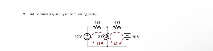 9. Find the currents i and is in the following circuit.
32V
ΖΩ
8Ω
\ilk
4Ω
12
20V