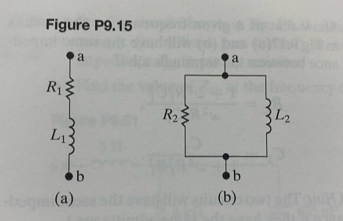 Figure P9.15
R₁
L₁
(a)
a
b
R₂
a
b
(b)
L2
ICH