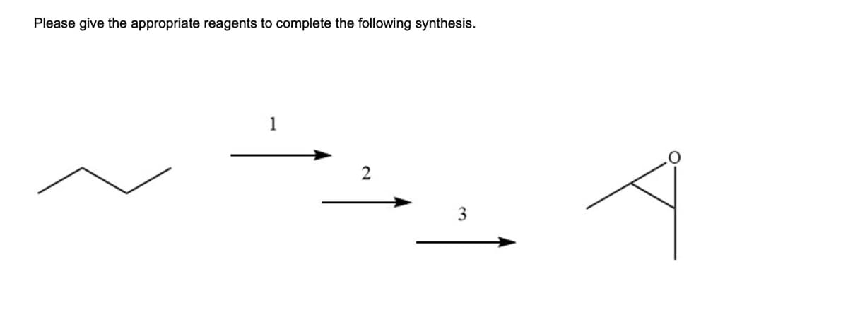 Please give the appropriate reagents to complete the following synthesis.
1
3
т