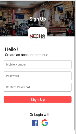Sign Up
MECHS
Hello !
Create an account continue
Mobile Number
Password
Confirm Password
Sign Up
Or Login with
AG
