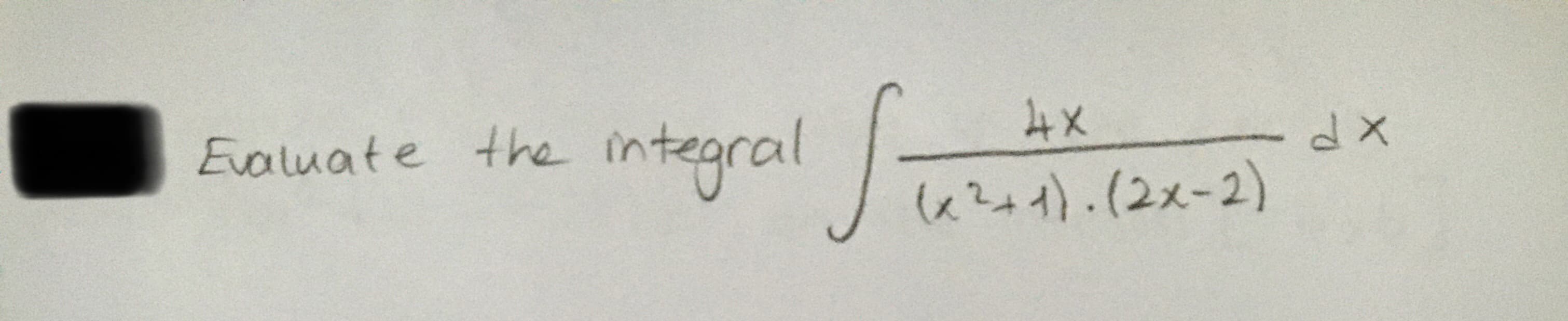 4x
Evaluate the in
integral
(6?++).(2x-2)
