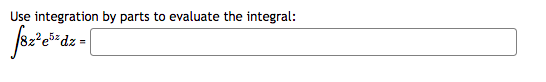 Use integration by parts to evaluate the integral:

