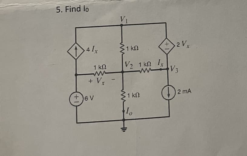 5. Find lo
41.
1 ΚΩ
+ Vx
+ 6V
-
1 ΚΩ
V, 1kΩ Ix
ΛΑΛ
51 ΚΩ
100
+ 2V,
V3
(2
2 mA