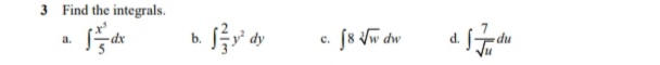 3 Find the integrals.
c. fs Jw dw
a.
b.
d.
du
