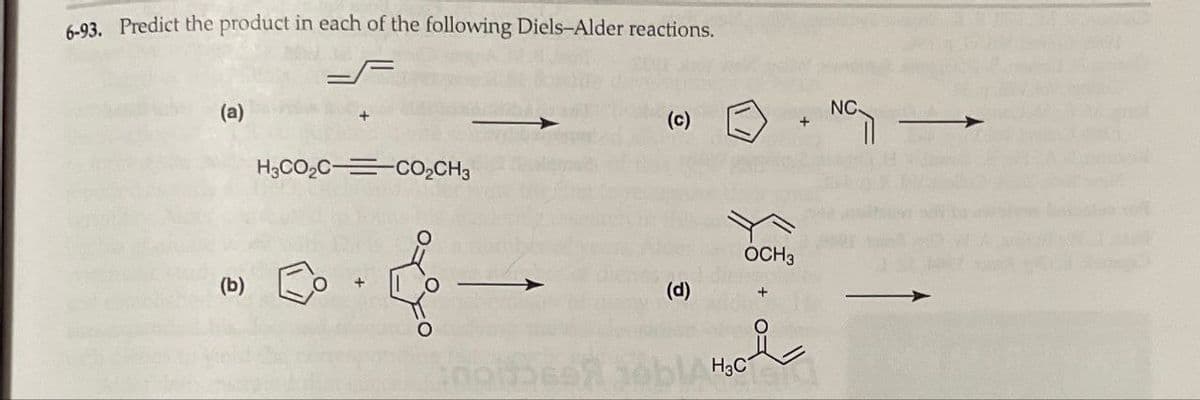 6-93. Predict the product in each of the following Diels-Alder reactions.
(a)
F
H3CO2C CO₂CH3
(b)
+
NC
(c)
OCH3
(d)
LA H3C