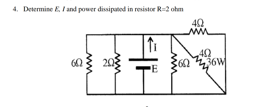 4. Determine E, I and power dissipated in resistor R=2 ohm
692
MM
ww
20
E
492
MM
49
60
13
36W