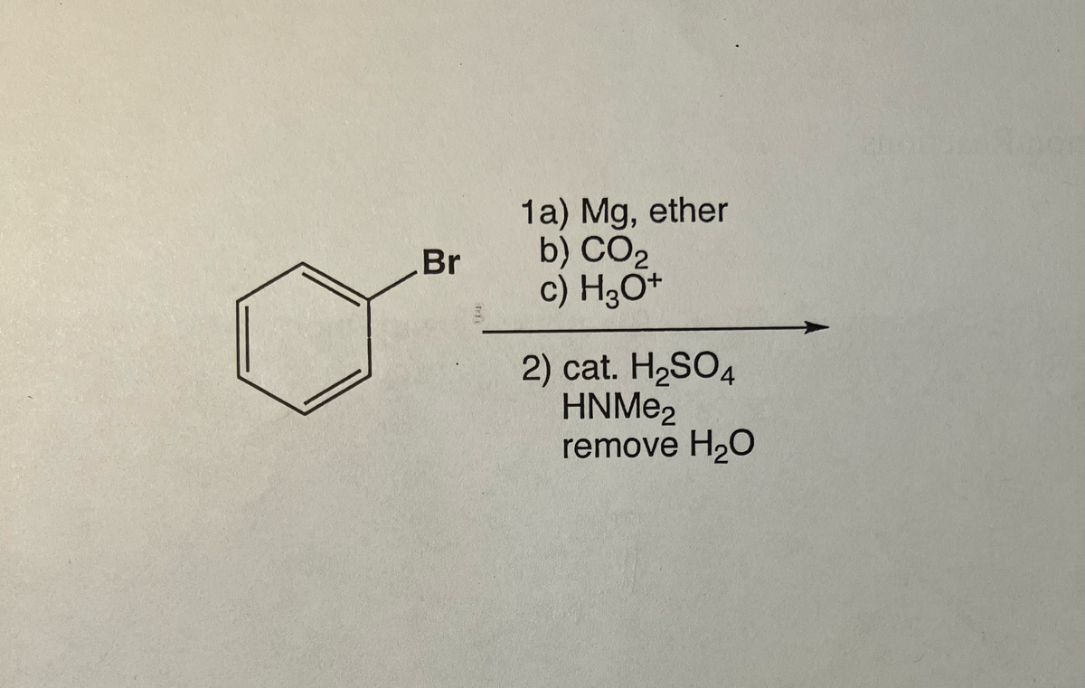 Br
1a) Mg, ether
b) CO2
c) H3O+
2) cat. H2SO4
HNMe2
remove H₂O
