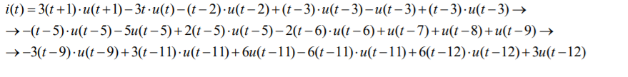 i() %— 3(( + 1)- и(t +1)-3г -и()- (t — 2)-и(t — 2)+ (1 — 3)-и(t — 3) —и(г — 3) + ((-3)-и(t — 3) —>
> -(1-5)-и(t — 5)- 5u(t — 5) + 2( —5)-и(t — 5)— 2(г — 6) -и(t — 6) + и(t — 7) + u(t —8)+ u(t — 9) —>
>-3( -9)-и(г — 9)+ 3( -11)-и(( —11) + би(t —11)—6(г -11)-и(г — 11) + 6( -12) -u(t —12)+ Зи(( - 12)
