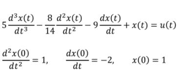 d³x(t) 8 d²x(t)
5.
dt3
dx(t)
- -
dt
+x(t) = u(t)
14 dt2
d²x(0)
= 1,
dx(0)
= -2,
x(0) = 1
dt2
dt
