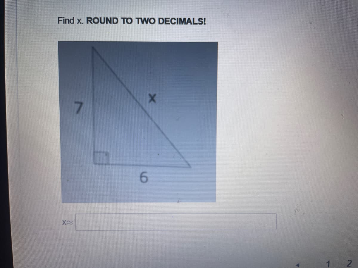Find x. ROUND TO TWO DECIMALS!
X
1
