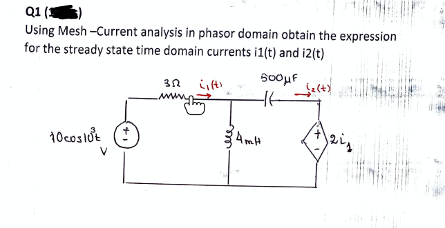 Q1 (후
Using Mesh -Current analysis in phasor domain obtain the expression
for the stready state time domain currents i1(t) and i2(t)
32
10coslớt
4mH
